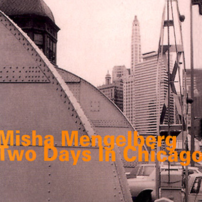 Misha Mengelberg - Two Days In Chicago