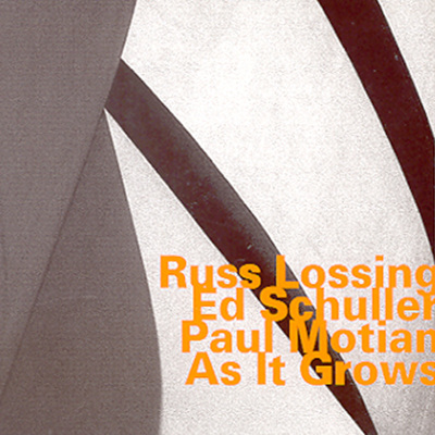 Russ Lossing &amp; Ed Schuller &amp;Paul Motian - As It Grows