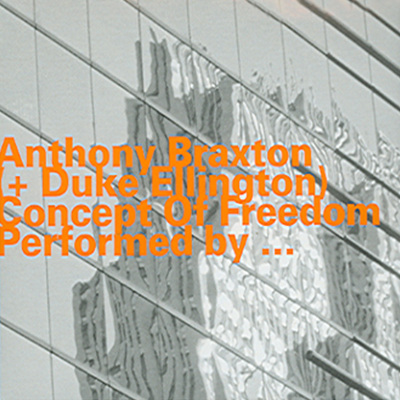 Anthony Braxton &amp; Duke Ellington - Concept Of Freedom