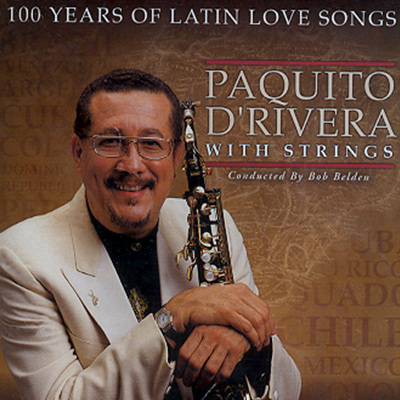 Paquito D&#39;rivera - 100 Years Of Latin Love Songs