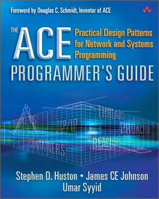 The Ace Programmer&#39;s Guide: Practical Design Patterns for Network and Systems Programming (Paperback)