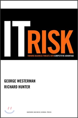 IT Risk : Turning Business Threats into Competitive Advantage