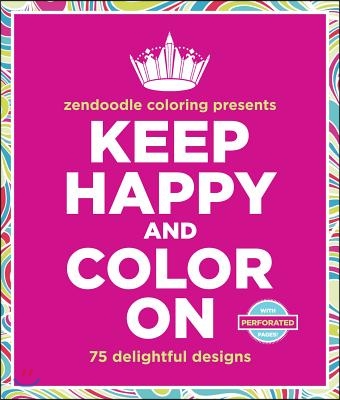 Zendoodle Coloring Presents Keep Happy and Color on: 75 Delightful Designs
