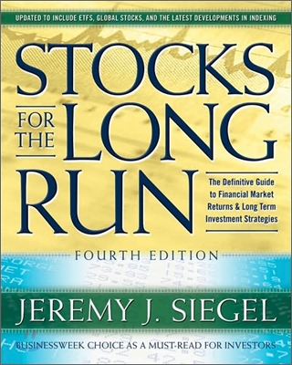 Stocks for the Long Run : The Definitive Guide to Financial Market Returns &amp;amp; Long-Term Investment Strategy, 4/E
