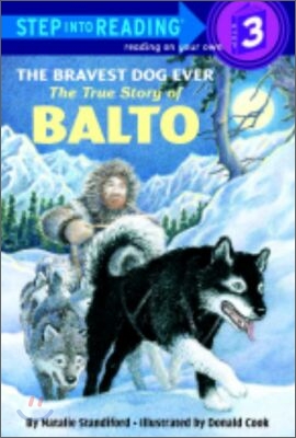 Step Into Reading 3 : The Bravest Dog Ever: The True Story of Balto
