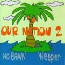 아워 네이션(Our Nation) 2집.  OUR NATION 2 - NO BRAIN.WEEPER 