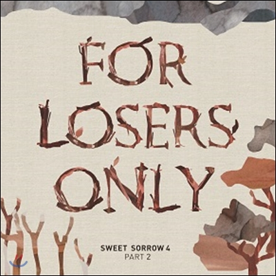 스윗 소로우 (Sweet Sorrow) 4집 - Part 2 : For Losers Only