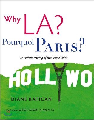 Why LA? Pourquoi Paris?: An Artistic Pairing of Two Iconic Cities