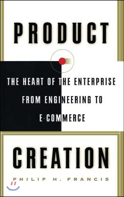 Product Creation: The Heart of the Enterprise from Engineering to Ecommerce