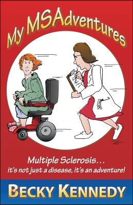 My Msadventures: Multiple Sclerosis: It&#39;s Not Just a Disease-It&#39;s an Adventure!