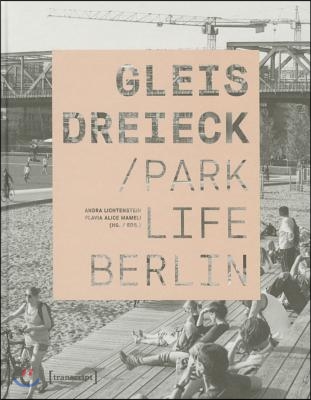 Gleisdreieck: Parklife Berlin