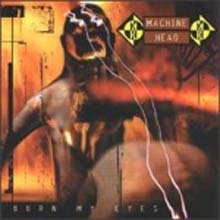 Machine Head - Burn My Eyes