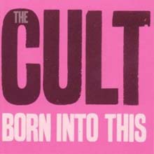 The Cult - Born into This