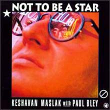 Keshavan Maslak & Paul Bley - Not To Be A Star 