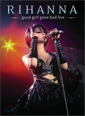 Rihanna - Good Girl Gone Bad Live