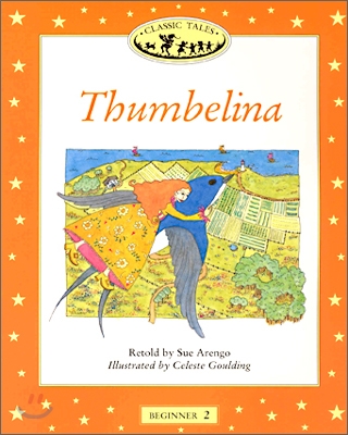 Classic Tales Beginner Level 2 : Thumbelina : Story Book