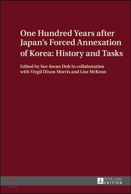 One Hundred Years after Japan&#39;s Forced Annexation of Korea: History and Tasks