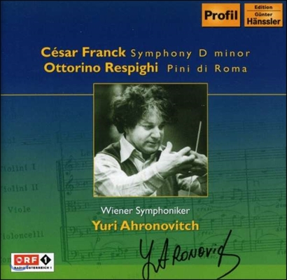 Yuri Ahronovitch 프랑크 : 교향곡 D단조 / 레스피기 : 로마의 소나무 (Franck: Symphony In D Minor / Respighi: Pini Di Roma)