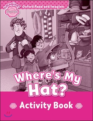 Oxford Read and Imagine: Starter:: Where&#39;s My Hat? activity book