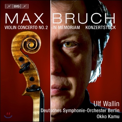 Ulf Wallin 브루흐: 바이올린 협주곡 2번, 인 메모리엄, 콘체르트슈튀크 (Bruch: Violin Concerto Op.44, In Memoriam Op.65, Konzertstuck Op.84)