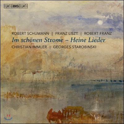 Christian Immler 아름다운 강 - 하인리히 하이네 시에 의한 가곡집 (Im Schonen Strome - Heine Lieder)