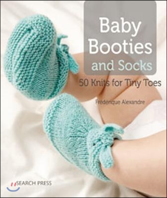 Baby Booties and Socks: 50 Knits for Tiny Toes