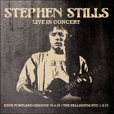 Stephen Stills - Live In Concert KBFH Portland Oregon / The Palladium NYC