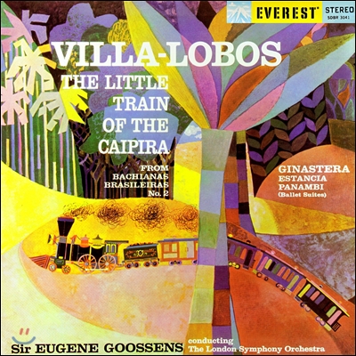 Eugene Goossens 빌라 로보스: 카이피라의 작은 열차 / 히나스테라: 파남비, 에스탄시아 (Villa-Lobos: The Little Train of The Caipira Bachianas Brasileiras / Ginastera: Estancia, Panambi)