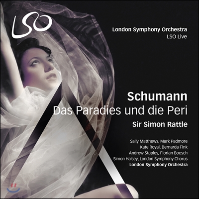 Simon Rattle / Sally Matthews 슈만: 세속 오라토리오 `낙원과 페리` (Schumann: Das Paradies und die Peri, Op. 50)