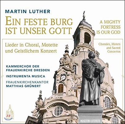 Matthias Grunert 마르틴 루터의 코랄 편곡들 - 합창, 모테트, 종교 협주곡집 (Martin Luther: Ein Feste Burg Ist Unser Gott)