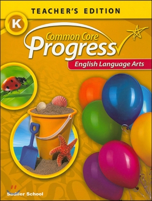 Common Core Progress Language Arts Grade K : Teacher&#39;s Guide