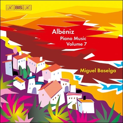 Miguel Baselga 알베니스: 피아노 음악 7집 (Albeniz: Piano Music Volume 7)