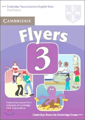 Cambridge Young Learners English Tests Flyers 3 : Student Book