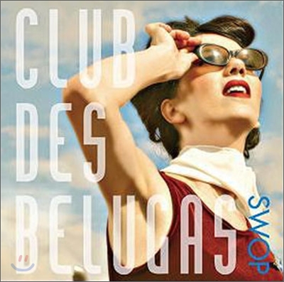 Club Des Belugas - Swop