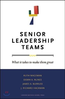 Senior Leadership Teams: What It Takes to Make Them Great