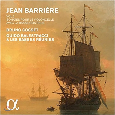 Bruno Cocset 장 바리에르: 첼로와 바소 콘티누오를 위한 소나타 2집 (Jean Barriere: Sonatas for Cello &amp; Bass Continuo Vol. 2)