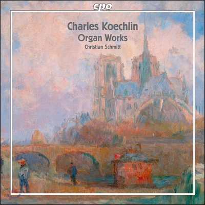 Christian Schmitt 샤를 쾨슐랭: 오르간 작품집 (Charles Koechlin: Organ Works)