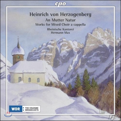 Hermann Max 하인리히 폰 헤어초겐베르크: 아카펠라 합창 작품집 (Heinrich von Herzogenberg: An Mutter Natur - Works For Mixed Choir a cappella)