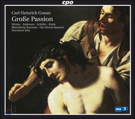 Hermann Max 카를 하인리히 그라운: 대 수난곡 (Carl Heinrich Graun: Grosse Passion)