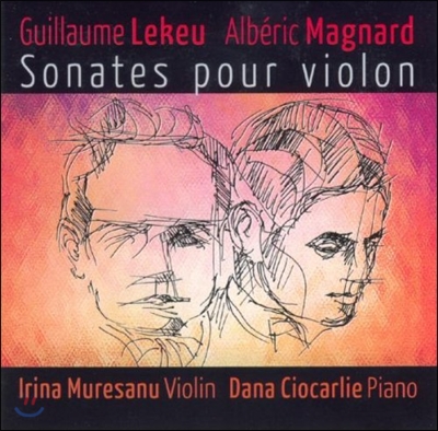 Irina Muresanu 레케우 / 마냐르: 바이올린 소나타 (Lekeu / Magnard: Violin Sonatas)