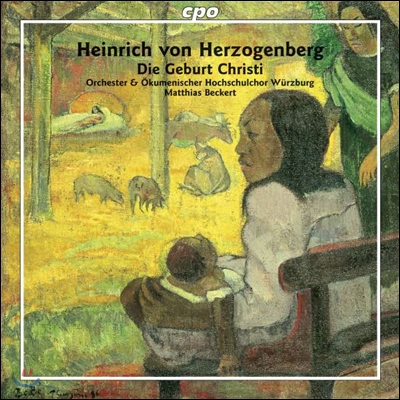 Matthias Beckert 헤르초겐베르크: 오라토리오 '그리스도의 탄생' (Heinrich von Herzogenberg: Die Geburt Christi)