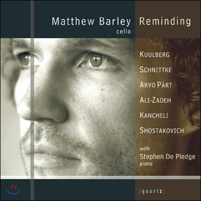 Matthew Barley 옛 소비에트 연방국가 작곡가들의 첼로 작품집 (Reminding - Schnittke / Shostakovich / Kancheli)