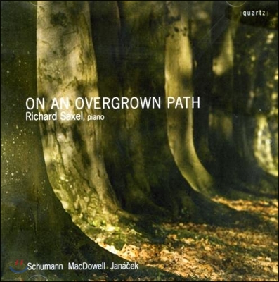 Richard Saxel 슈만 / 맥도웰 / 야나체크: 피아노 작품집 (On An Overgrown Path - Schumann / MacDowell / Janacek: Piano Works)