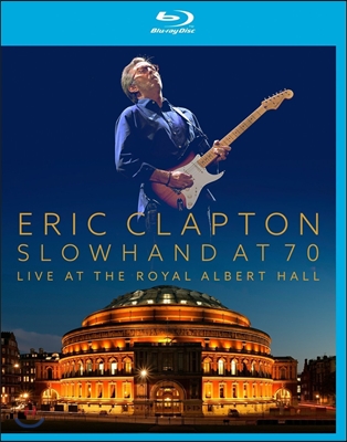 Eric Clapton - Slowhand At 70 Live At The Royal Arbert Hall 