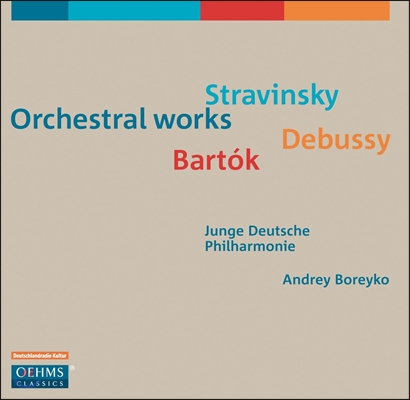Andrey Boreyko 스트라빈스키 / 드뷔시 / 바르톡: 관현악 작품집 (Stravinsky / Debussy / Bartok: Orchestral Works)