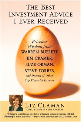 The Best Investment Advice I Ever Received: Priceless Wisdom from Warren Buffett, Jim Cramer, Suze Orman, Steve Forbes, and Dozens of Other Top Financ