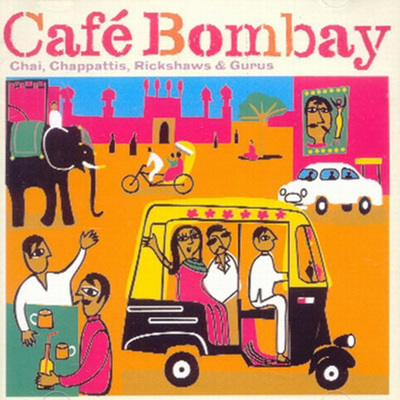 Cafe Bombay: Chai, Chappattis, Rickshaws &amp; Gurus