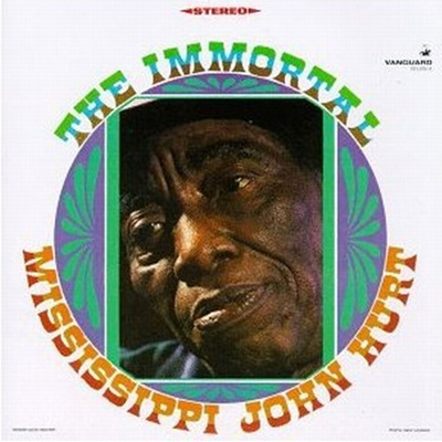 Miss. John Hurt - The Immortal Mississippi John Hurt