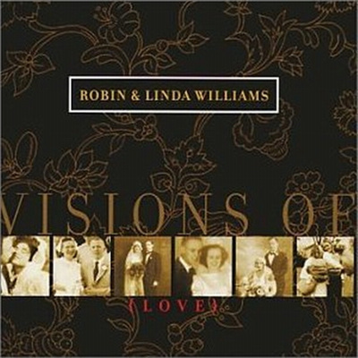 Robin &amp; Linda Williams - Visions of Love