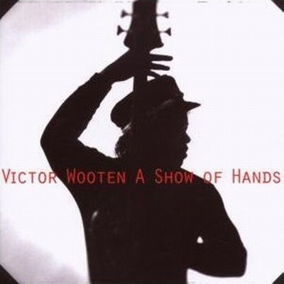 Victor Wooten - A Show Of Hands